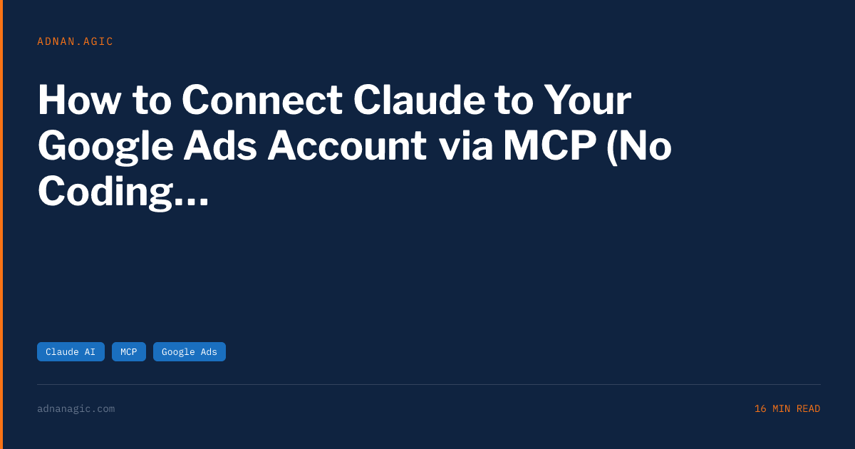 How to Connect Claude to Your Google Ads Account via MCP (No Coding ...