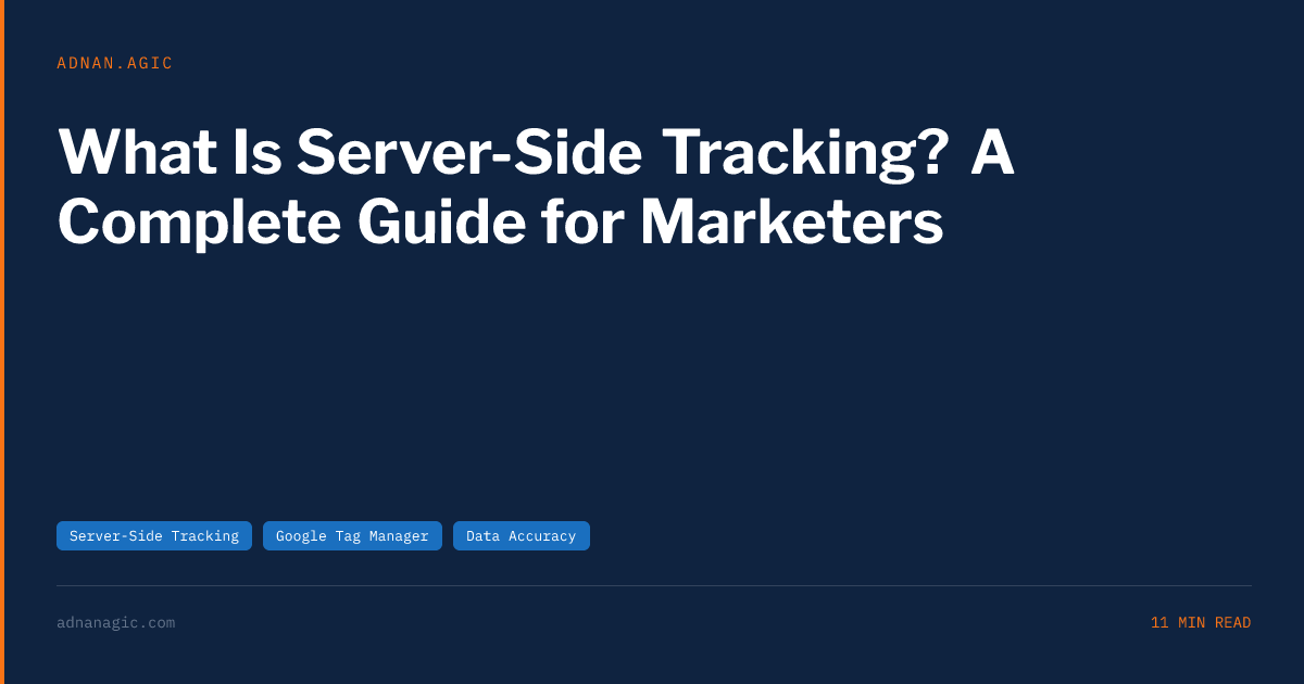 What Is Server-Side Tracking? A Complete Guide for Marketers | Adnan Agic