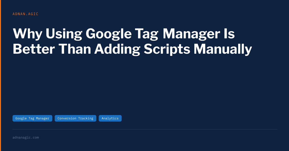 Google Tag Script Why Using Google Tag Manager Is Better Than Adding Scripts Manually ...